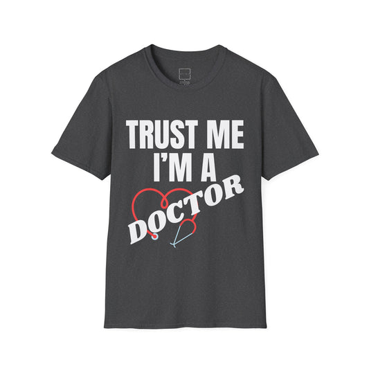 Trust me I'm a DOCTOR Unisex Softstyle T-Shirt