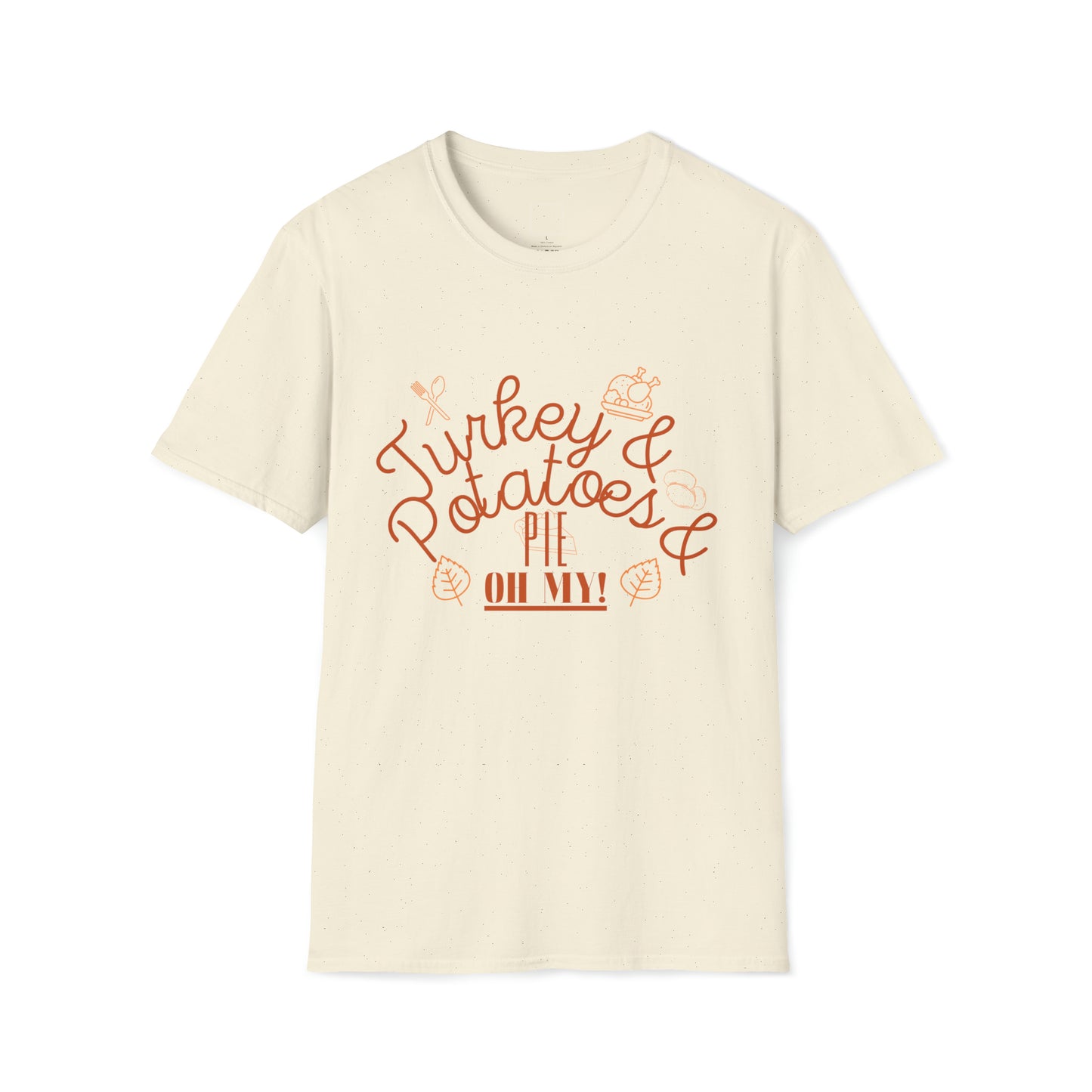 Thanksgiving Turkey and Potatoes and Pie OH MY Unisex Softstyle T-Shirt