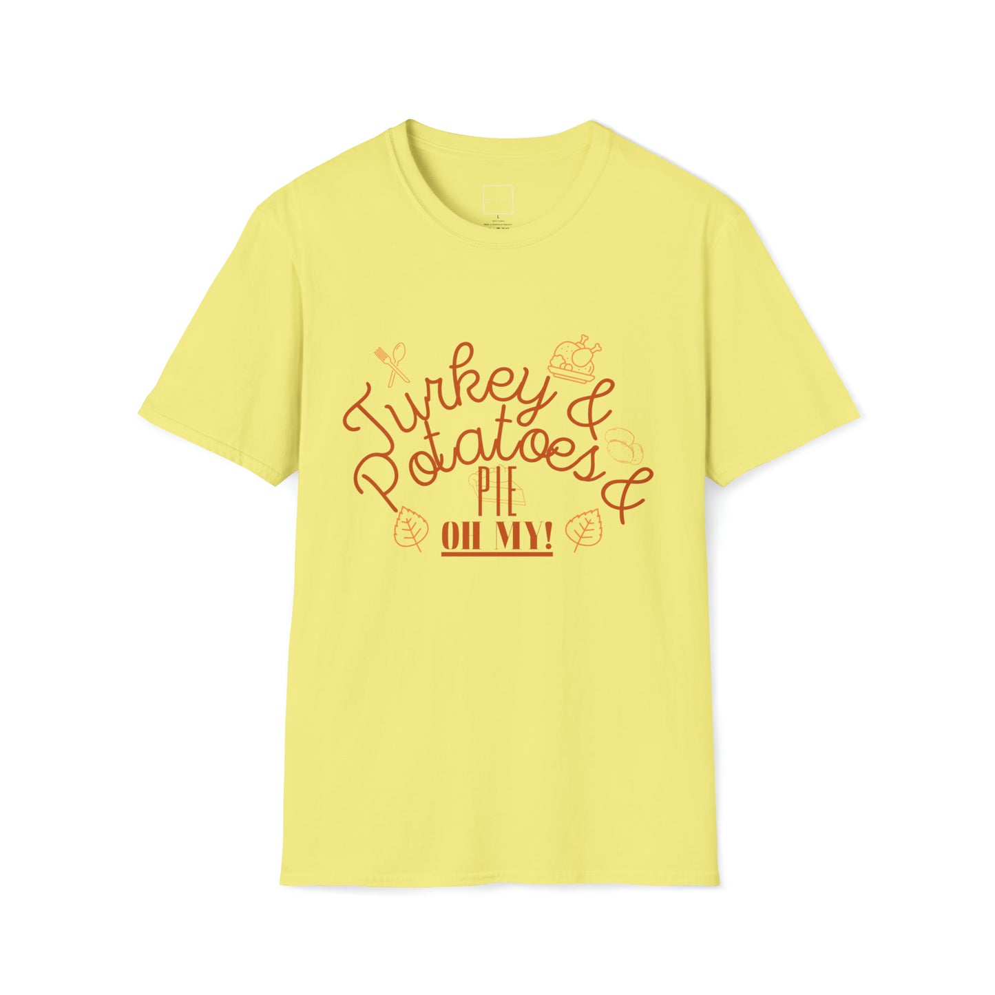 Thanksgiving Turkey and Potatoes and Pie OH MY Unisex Softstyle T-Shirt