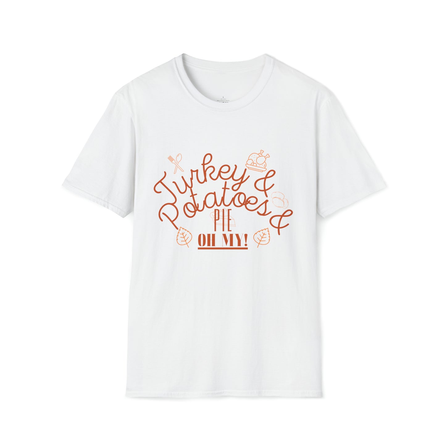 Thanksgiving Turkey and Potatoes and Pie OH MY Unisex Softstyle T-Shirt